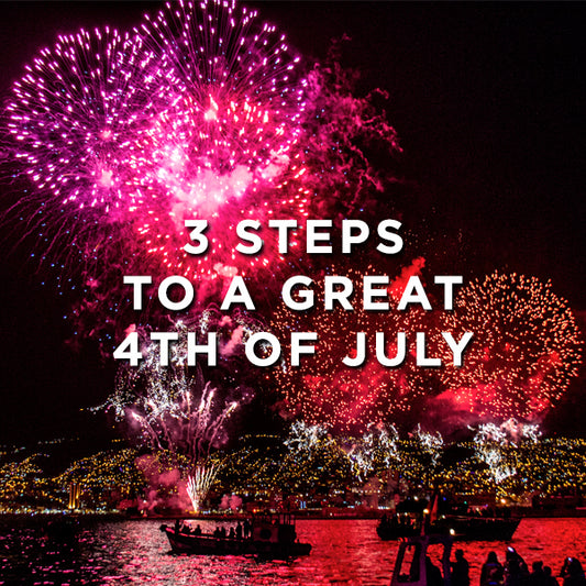 3 Steps to a Great 4th of July
