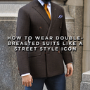 Embrace The Double-Breasted Suit Because It's Never Going Out of Style