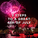 3 Steps to a Great 4th of July