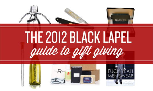 The 2012 Black Lapel Guide to Gift Giving