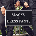 slacks vs. dress pants feature